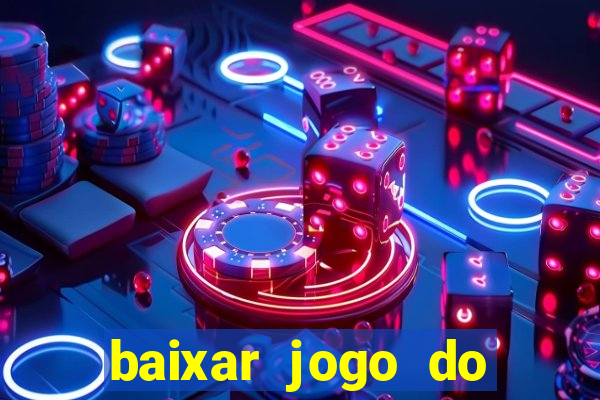 baixar jogo do tigrinho plataforma nova